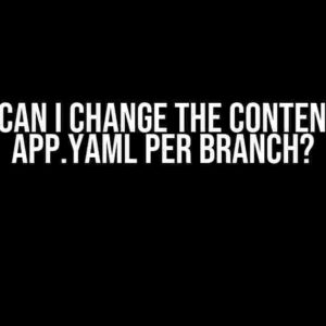 How Can I Change the Contents of app.yaml per Branch?