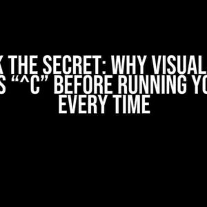 Unlock the Secret: Why Visual Studio Code has “^C” before Running Your Code Every Time