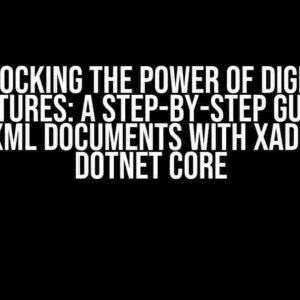 Unlocking the Power of Digital Signatures: A Step-by-Step Guide to Signing XML Documents with XAdES-BES in Dotnet Core