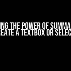 Unlocking the Power of Summary: How to Create a TextBox or SelectBox